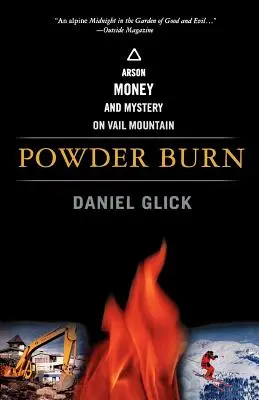 Powder Burn: Žhářství, peníze a záhady na hoře Vail Mountain - Powder Burn: Arson, Money, and Mystery on Vail Mountain