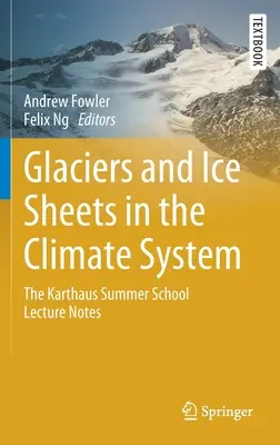 Ledovce a ledové štíty v klimatickém systému: Zápisky z přednášek letní školy Karthaus - Glaciers and Ice Sheets in the Climate System: The Karthaus Summer School Lecture Notes