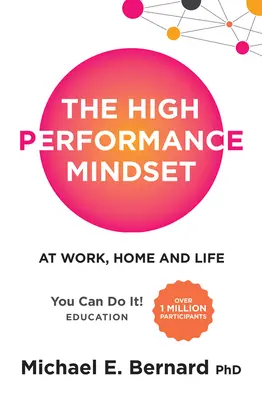Vysoce výkonné myšlení: V práci, doma i v životě - The High Performance Mindset: At Work, Home and Life