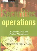 Operace s cennými papíry: Průvodce obchodováním a řízením pozic - Securities Operations: A Guide to Trade and Position Management
