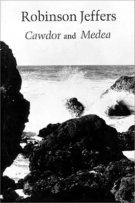 Cawdor, dlouhá báseň: Medea, podle Euripida - Cawdor, a Long Poem: Medea, After Euripides