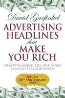Reklamní titulky, které vás obohatí: Vytvářejte vítězné reklamy, webové stránky, obchodní dopisy a další materiály - Advertising Headlines That Make You Rich: Create Winning Ads, Web Pages, Sales Letters and More