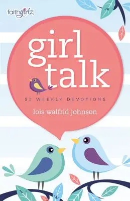 Girl Talk: 52 týdenních pobožností - Girl Talk: 52 Weekly Devotions