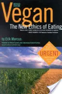 Veganské jídlo: Vegan: Nová etika stravování, 2. vydání - Vegan: The New Ethics of Eating, 2nd Edition