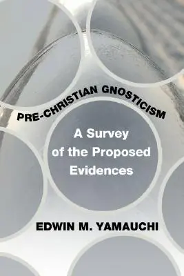 předkřesťanský gnosticismus: Gnosticismus: přehled navrhovaných důkazů - Pre-Christian Gnosticism: A Survey of the Proposed Evidences
