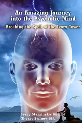 Úžasná cesta do psychotické mysli - Prolomení kouzla věže ze slonoviny - An Amazing Journey Into the Psychotic Mind - Breaking the Spell of the Ivory Tower