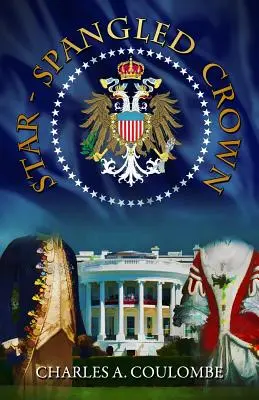 Hvězdami posetá koruna: Svěcená koruna: jednoduchý průvodce americkou monarchií - Star-Spangled Crown: A Simple Guide to the American Monarchy