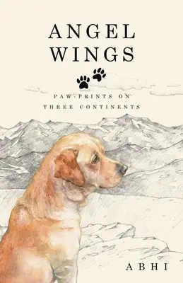 Andělská křídla: Otisky tlapek na třech kontinentech - Angel Wings: Paw-Prints on Three Continents