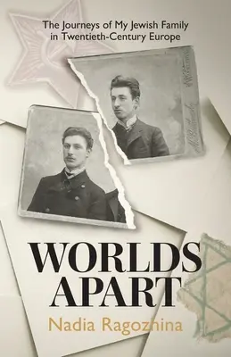 Oddělené světy: Cesty mé židovské rodiny po Evropě dvacátého století - Worlds Apart: The Journeys of My Jewish Family in Twentieth-Century Europe