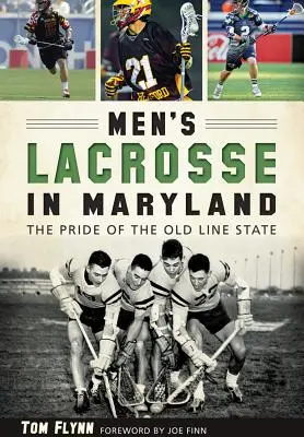 Mužský lakros v Marylandu:: Vydání: Maryland: Pýcha starého státu - Men's Lacrosse in Maryland:: The Pride of the Old Line State