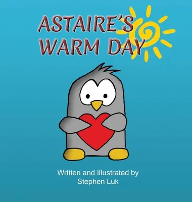 Astairův teplý den: Cesta malého tučňáka Astaireho: Teplé počasí - Astaire's Warm Day: A Little Penguin's Journey
