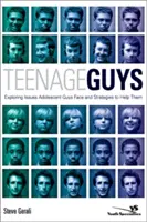 Dospívající kluci: Zkoumání problémů, kterým dospívající kluci čelí, a strategie, jak jim pomoci - Teenage Guys: Exploring Issues Adolescent Guys Face and Strategies to Help Them