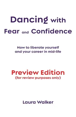 Tanec se strachem a sebedůvěrou: Jak osvobodit sebe a svou kariéru ve středním věku. - Dancing with Fear and Confidence: How to liberate yourself and your career in mid-life