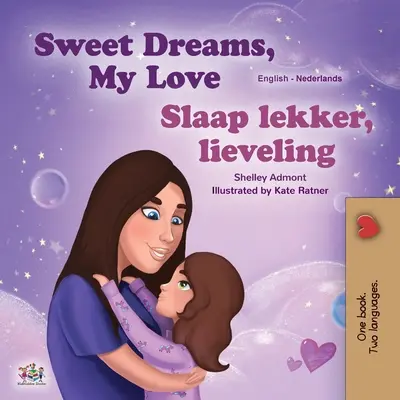Sladké sny, má lásko (anglicko-holandská dvojjazyčná kniha pro děti) - Sweet Dreams, My Love (English Dutch Bilingual Book for Kids)