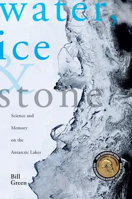 Voda, led a kámen: Vědecké poznatky a paměť na antarktických jezerech - Water, Ice & Stone: Science and Memory on the Antarctic Lakes