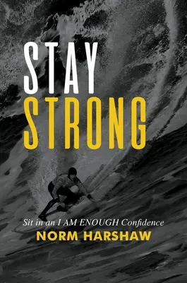 Zůstaňte silní: Posaďte se do sebedůvěry Já jsem dost - Stay Strong: Sit in an I Am Enough Confidence
