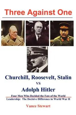 Tři proti jednomu: Roosevelt, Churchill, Stalin vs. Adolf Hitler - Three Against One: Roosevelt, Churchill, Stalin Vs. Adolph Hitler