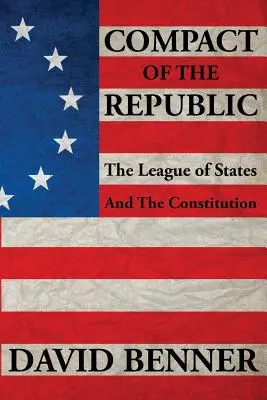 Kompakt republiky: Spolek států a ústava - Compact of the Republic: The League of States and the Constitution