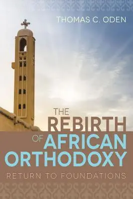 Znovuzrození africké ortodoxie: Návrat k základům - The Rebirth of African Orthodoxy: Return to Foundations