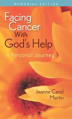 Jak čelit rakovině s Boží pomocí: Vydání pro pamětníky: Osobní cesta - Facing Cancer with God's Help: A Personal Journey, Memorial Edition