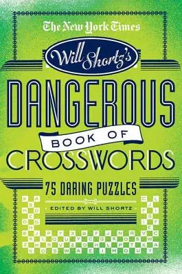 The New York Times Will Shortz představuje Nebezpečnou knihu křížovek: 75 odvážných hádanek - The New York Times Will Shortz Presents the Dangerous Book of Crosswords: 75 Daring Puzzles