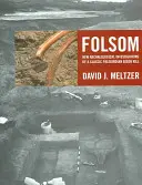 Folsom: Nové archeologické výzkumy klasického paleoindiánského bizona, který byl zabit - Folsom: New Archaeological Investigations of a Classic Paleoindian Bison Kill