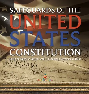 Záruky Ústavy Spojených států amerických - Knihy o americkém systému pro 4. třídu - Dětské knihy o vládě - Safeguards of the United States Constitution - Books on American System Grade 4 - Children's Government Books