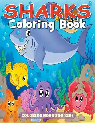 Žraločí omalovánky: Omalovánky pro děti - Sharks Coloring Book: Coloring Book for Kids