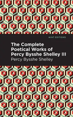 Kompletní básnické dílo Percyho Bysshe Shelleyho III. díl - The Complete Poetical Works of Percy Bysshe Shelley Volume III
