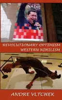 Revoluční optimismus, západní nihilismus - Revolutionary Optimism, Western Nihilism
