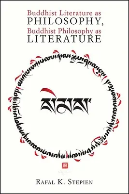 Buddhistická literatura jako filozofie, buddhistická filozofie jako literatura - Buddhist Literature as Philosophy, Buddhist Philosophy as Literature
