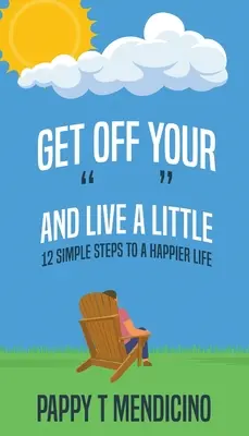 Slez ze svého a trochu žij - Get Off Your and Live a Little