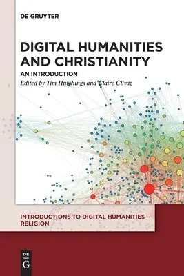 Digitální humanitní vědy a křesťanství: Úvod do problematiky - Digital Humanities and Christianity: An Introduction