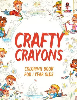 Mazané pastelky: Omalovánky pro jednoleté děti - Crafty Crayons: Coloring Book for 1 Year Olds