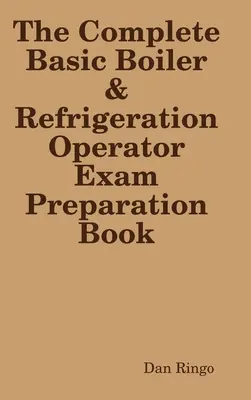 Kompletní kniha ke zkoušce na základní oprávnění pro obsluhu kotlů a chladicích zařízení - The Complete Basic Boiler & Refrigerator License Exam Book