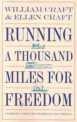Běh na tisíc mil za svobodu: Útěk Williama a Ellen Craftových z otroctví. - Running a Thousand Miles for Freedom: The Escape of William and Ellen Craft from Slavery