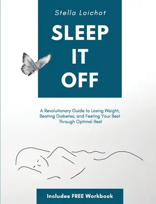 Vyspěte se: Revoluční průvodce, jak zhubnout, porazit cukrovku a cítit se co nejlépe díky optimálnímu odpočinku - Sleep It Off: A Revolutionary Guide to Losing Weight, Beating Diabetes, and Feeling Your Best Through Optimal Rest