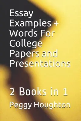 Příklady esejí + slova pro vysokoškolské práce a prezentace: 2 knihy v 1 - Essay Examples + Words For College Papers and Presentations: 2 Books in 1