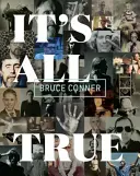 Bruce Conner: Je to všechno pravda - Bruce Conner: It's All True