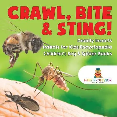 Plazit se, kousat a žahat! Smrtící hmyz - Encyklopedie hmyzu pro děti - Dětské knihy o hmyzu a pavoucích - Crawl, Bite & Sting! Deadly Insects - Insects for Kids Encyclopedia - Children's Bug & Spider Books
