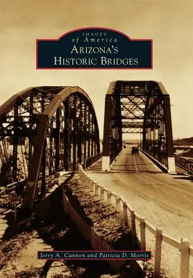 Historické mosty v Arizoně - Arizona's Historic Bridges
