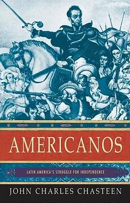 Američané: Boj Latinské Ameriky za nezávislost - Americanos: Latin America's Struggle for Independence