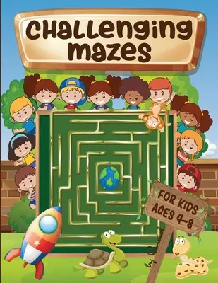 Náročné bludiště pro děti ve věku 4-8 let: Kniha s aktivitami o bludištích 4-6, 6-8 let - hádanky na ohýbání mozku - Challenging mazes for kids ages 4-8: Maze Activity Book 4-6, 6-8 - Brain bending puzzles