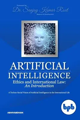 Etika umělé inteligence a mezinárodní právo: Technicko-sociální vize umělé inteligence v mezinárodním životě - Artificial Intelligence Ethics and International Law: A Techno-Social Vision of Artificial Intelligence in the International Life