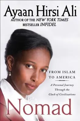 Kočovník: Z islámu do Ameriky: Osobní cesta střetem civilizací: Kniha: Američané v Americe: Osobní cesta střetem civilizací - Nomad: From Islam to America: A Personal Journey Through the Clash of Civilizations
