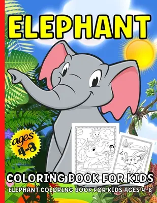 Omalovánky slonů: Omalovánky slonů pro děti od 4 do 8 letVíce než 40 sloních omalovánek pro děti - Elephant Coloring Book: Elephant Coloring Book For Kids Ages 4-8Over 40 Elephants Coloring Pages For Children