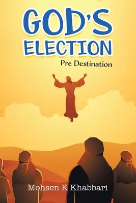 Boží vyvolení: Předurčení - God's Election: Pre Destination