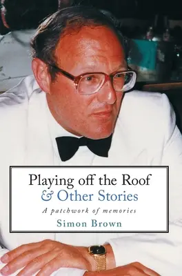 Hra ze střechy a jiné příběhy: A patchwork of memories - Playing Off The Roof & Other Stories: A patchwork of memories