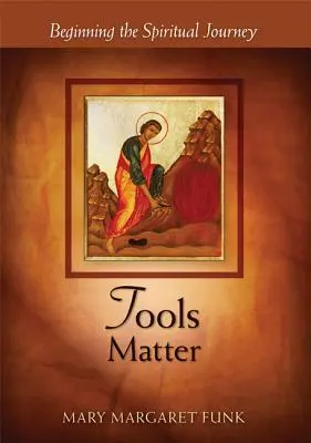 Na nástrojích záleží: Začátek duchovní cesty - Tools Matter: Beginning the Spiritual Journey