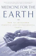 Lék pro Zemi: Jak transformovat osobní toxiny a toxiny životního prostředí - Medicine for the Earth: How to Transform Personal and Environmental Toxins